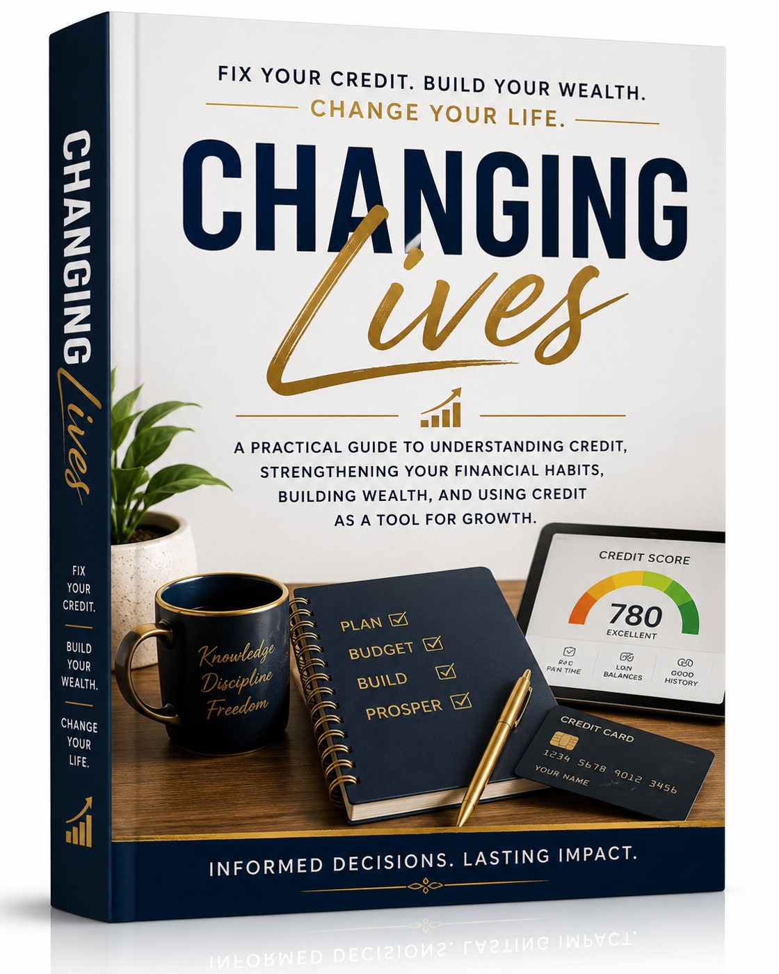 Changing Lives: How to Build Wealth by Strengthening Your Credit